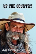Up the Country - A Saga of Pioneering Days