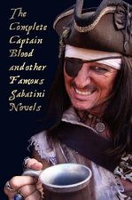 Complete Captain Blood and Other Famous Sabatini Novels (Unabridged) - Captain Blood, Captain Blood Returns (or the Chronicles of Captain Blood),