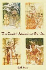 Complete Adventures of Peter Pan (complete and Unabridged) Includes
