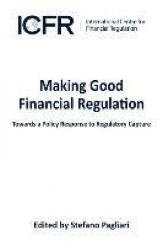 Making Good Financial Regulation - Towards a Policy Response to Regulatory Capture