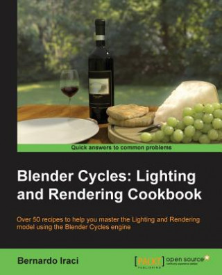 Blender Cycles: Lighting and Rendering Cookbook (Bernardo Iraci)(Puha kötésű)