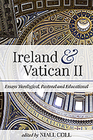 Ireland and Vatican II: Essays Theological, Pastoral and Educational