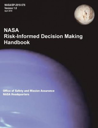 NASA Risk-Informed Decision Making Handbook. Version 1.0 - Nasa/Sp-2010-576.