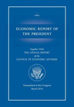 Economic Report of the President, Transmitted to the Congress March 2014 Together with the Annual Report of the Council of Economic Advisors