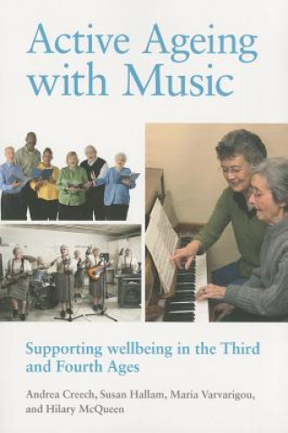 Active Ageing with Music: Supporting Wellbeing in the Third and Fourth Ages