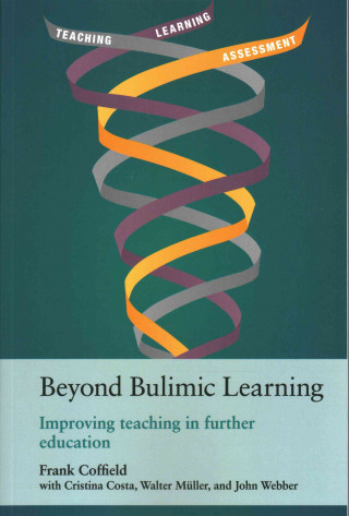 Beyond Bulimic Learning: Improving Teaching in Further Education