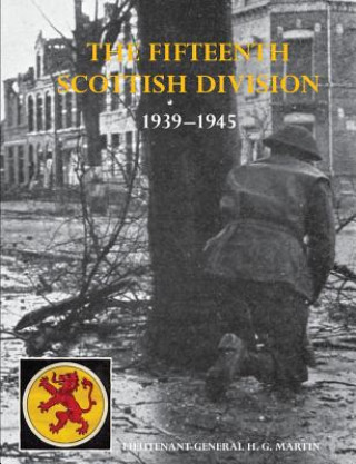 History of the 15th (Scottish) Division 1939-1945