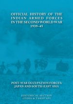Official History of the Indian Armed Forces in the Second World War 1939-45 Post-War Occupation Forces