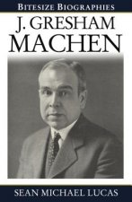 J. Gresham Machen (Bitesize Biography)