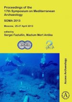 SOMA 2013. Proceedings of the 17th Symposium on Mediterranean Archaeology