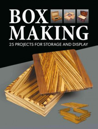 Box Making: 25 Projects for Storage and Display