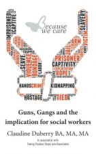 Guns, Gangs and the implication for social workers
