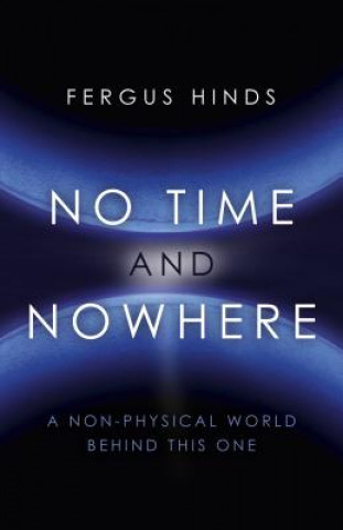 No Time and Nowhere - A Non-Physical World Behind this One