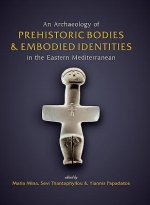 Archaeology of Prehistoric Bodies and Embodied Identities in the Eastern Mediterranean