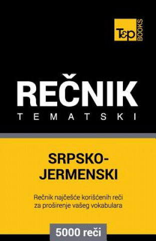 Srpsko-Jermenski Tematski Recnik - 5000 Korisnih Reci