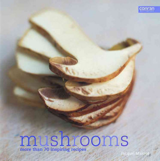 Mushrooms: More Than 70 Inspiring Recipes