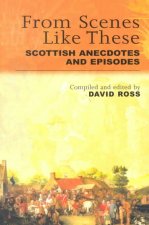 From Scenes Like These: Scottish Anecdotes and Episodes