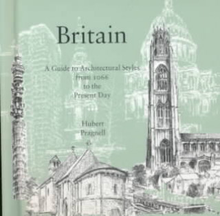 Britain: A Guide to Architectural Styles from 1066 to the Present Day