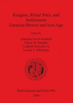 Kurgans Ritual Sites and Settlements: Eurasian Bronze and Iron Age