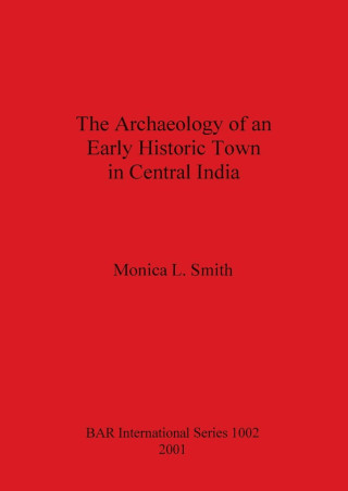 Archaeology of an Early Historic Town in Central India