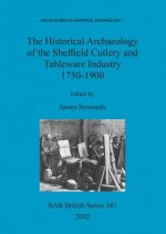 Historical Archaeology of the Sheffield Cutlery and Tableware Industry 1750-1900