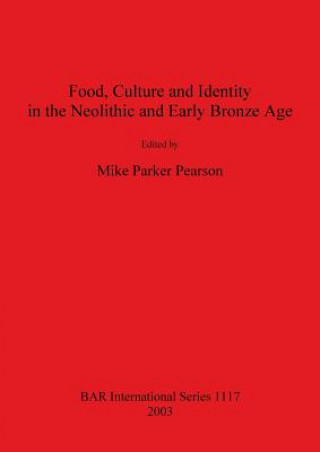 Food Culture and Identity in the Neolithic and Early Bronze Age