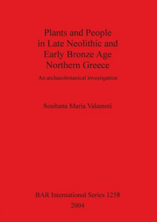 Plants and People in Late Neolithic and Early Bronze Age Northern Greece