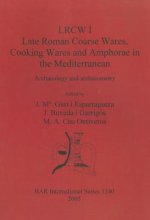LRCW I. Late Roman Coarse Wares Cooking Wares and Amphorae in the Mediterranean: Archaeology and Archaeometry
