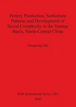 Pottery Production Settlement Patterns and Development of Social Complexity in the Yuanqu Basin North-Central China