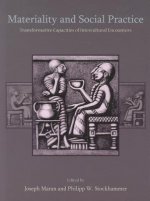 Materiality and Social Practice: Transformative Capacities of Intercultural Encounters