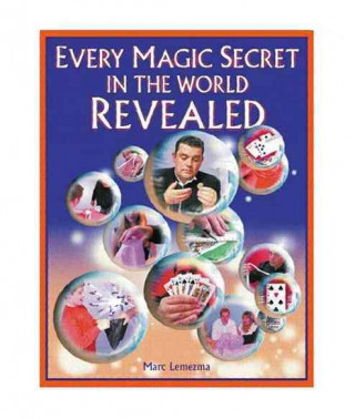 Every Magic Secret in the World Revealed