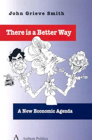 There Is a Better Way: A New Economic Agenda