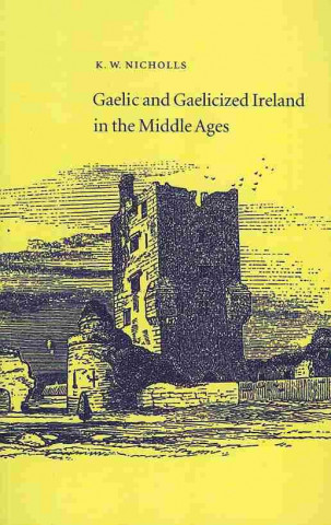 Gaelic and Gaelicized Ireland in the Middle Ages