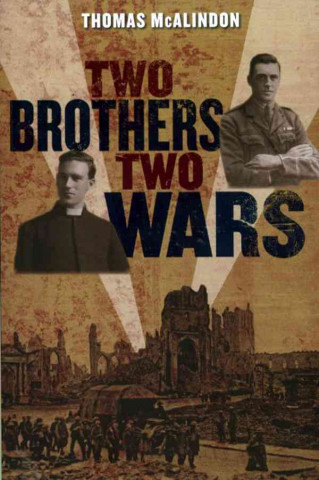 Two Brothers, Two Wars: From the Western Front to the Burmese Jungle