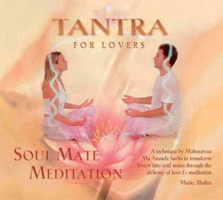 Tantra for Lovers: Soul Mate Meditation