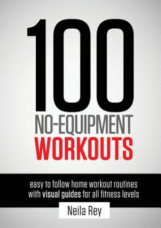 100 No-Equipment Workouts Vol. 1 (Neila Rey)(Miękka)