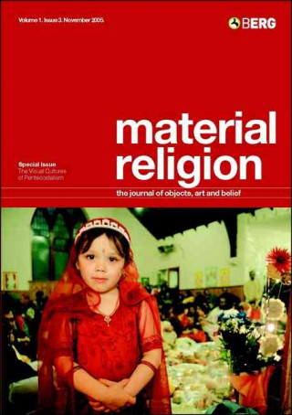 Material Religion, Volume 1, Issue 3: The Journal of Objects, Art and Belief