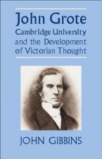 John Grote, Cambridge University and the Development of Victorian Thought