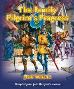 The Family Pilgrim's Progress: Adapted from John Bunyan's Classic