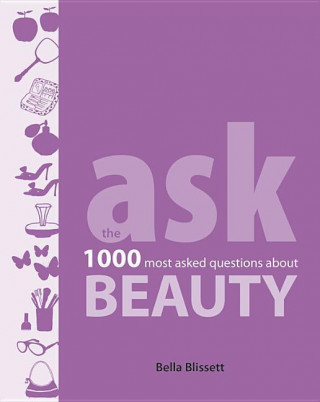 Ask: Beauty: The 1000 Most Asked Questions about Beauty