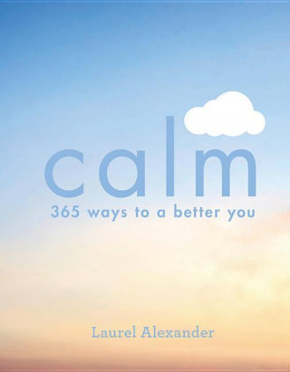 Calm: 365 Ways to a Better You