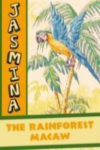 Jasmina, the Rainforest Macaw