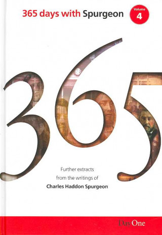 365 Days with Spurgeon, Volume 4: A Further Collection of Daily Readings from Sermons Preached by Charles Haddon Spurgeon from His Metropolitan Tabern