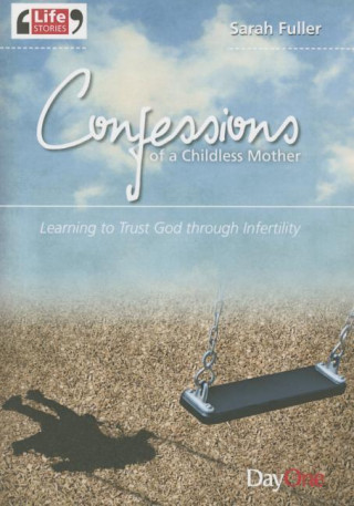 Confessions of a Childless Mother: Learning to Trust God Through Infertility