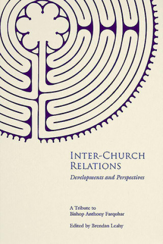 Inter-Church Relations: Developments and Perspectives: A Tribute to Bishop Anthony Farquhar