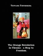 Orange Revolution in Ukraine - a Step to Freedom.