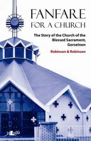 Fanfare for a Church: The Story of the Church of the Blessed Sacrament, Gorseinon