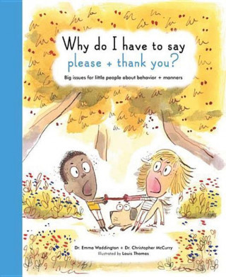 Why Do I Have to Say Please and Thank You?: Big Issues for Little People about Behavior and Manners