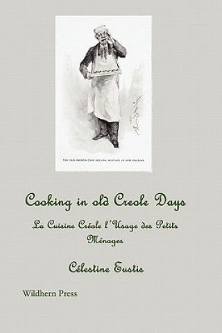 Cooking in Old Creole Days; La Cuisine Creole L'Usage Des Petits Menages
