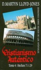 Cristianismo Autentico, Tomo 4: Hechos 7:1-29 = Authentic Christianity, Volume 4